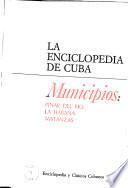 La enciclopedia de Cuba: Municipios: Pinar del Río. La Habana. Matanzas