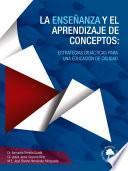 Libro LA ENSEÑANZA Y EL APRENDIZAJE DE CONCEPTOS: ESTRATEGIAS DIDÁCTICAS PARA UNA EDUCACIÓN DE CALIDAD