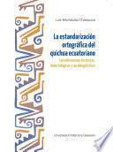 La estandarización ortográfica del quichua ecuatoriano. Consideraciones históricas, dialectológicas y sociolingüísticas