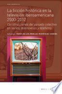 La ficción histórica en la televisión iberoamericana 2000-2012