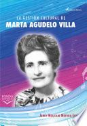 La gestión cultural de Marta Agudelo Villa