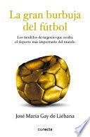 Libro La gran burbuja del fútbol