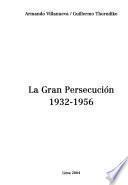 La gran persecución, 1932-1956