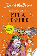 Libro La increíble historia de... mi tía terrible