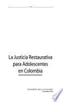 La justicia restaurativa para adolescentes en Colombia