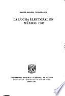 La lucha electoral en México, 1985