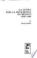 Libro La lucha por la hegemonía en México, 1968-1980
