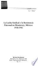 La lucha sindical y la resistencia patronal en Monterrey, México, 1918-1940