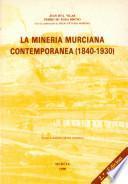 La minería murciana contemporánea, 1840-1930