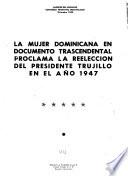 La mujer dominicana en documento trascendental proclama la reelección del presidente Trujillo en el año 1947