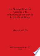 Libro La necrópolis de Sa Carrotja y la romanización del Sur de la isla de Mallorca