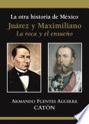 Libro La otra historia de México Juárez y Maximiliano