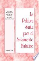 Libro La Palabra Santa para el Avivamiento Matutino — La meta del recobro del Señor: producir un solo y nuevo hombre