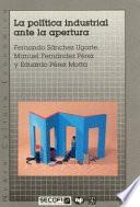 Libro La política industrial ante la apertura
