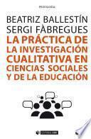 La práctica de la investigación cualitativa en ciencias sociales y de la educación