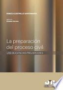 La preparación del proceso civil: Las diligencias preliminares