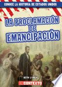 Libro La Proclamación de Emancipación (The Emancipation Proclamation)