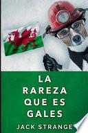 Libro La Rareza Que Es Gales: Edición de Letra Grande