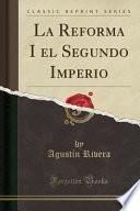 La Reforma I el Segundo Imperio (Classic Reprint)