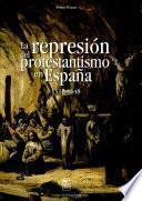 La represión del protestantismo en España, 1517-1648