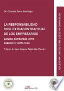 La responsabilidad civil extracontractual de los empresarios. Estudio comparado entre España y Puerto Rico