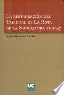 Libro La restauración del Tribunal de la Rota de la Nunciatura en 1947