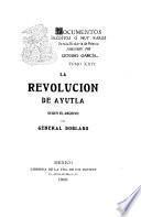 La revolucion de Ayutla segun el archivo del general Doblado