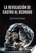 Libro La revolución de Castro al desnudo