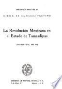 La Revolución Mexicana en el Estado de Tamaulipas (cronología)