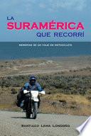 Libro La Suramrica que Recorr