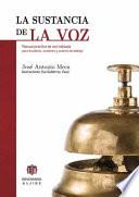 Libro La Sustancia de La Voz: Manual Practico de Voz Hablada Para Locutores, Oradores y Actores de Doblaje