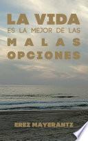 Libro La vida es la mejor de las malas opciones