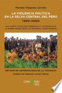 La violencia política en la selva central del Perú 1980-2000