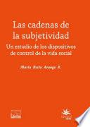 Libro Las cadenas de la subjetividad: un estudio de los dispositivos de control de la vida social