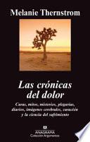 Libro Las Cronicas del Dolor: Curas, Mitos, Misterios, Plegarias, Diarios, Imagenes Cerebrales, Curacion y la Ciencia del Sufrimiento