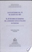 Las Elecciones del 18 de agosto de 1991 ; El III informe de gobierno del licenciado Carlos Salinas de Gortari