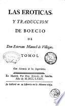 Las eroticas, y traduccion de Boecio de don Estevan Manuel de Villegas. Tomo 1. \-2.!