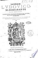 Las obras de Ludouico Blosio abad de San Benito. Traduizidas por fray Gregorio de Alfaro, ..