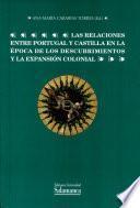 Las relaciones entre Portugal y Castilla en la época de los descubrimientos y la expansión colonial