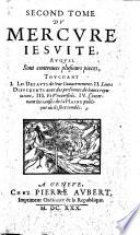 Le Mercure Iesuite: ou recueil des pieces, concernants le progrés des Iesuites, leurs escrits, & differents: depuis l'an 1620. iusqu'à l'annee 1626 ..