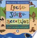 Lecto-juego-acertijos : Para Motivar A Los Ninos A Leer El Mundo Natural / Read-Play-Riddle : Motivating Kids To Read