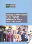 Lecturas de Antropología Social Y Cultural. la Cultura Y Las Culturas