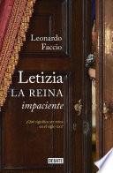 Libro Letizia. La Reina Impaciente: ¿qué Significa Ser Reina En El Siglo XXI? / Letizia. the Impatient Queen