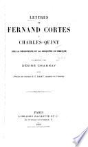 Lettres de Fernand Cortes à Charles-Quint, sur la découverte et la conquête du Mexique