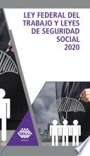Libro Ley Federal del Trabajo y Leyes de Seguridad Social 2020