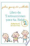 Libro Libro de Instrucciones Para Tu Bebé 2 (de 6 Meses a 3 Años): My Baby Manual 2