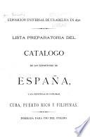 ... Lista preparatoria del catalogo de los expositores de España, y su provincias de ultramar, Cuba, Puerto Rico y Filipinas