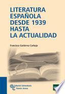 Literatura española desde 1939 hasta la actualidad