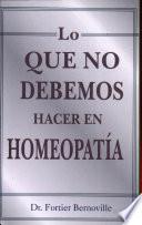 Libro Lo que no debemos hacer en homeopatía