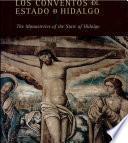 Los conventos del estado de Hidalgo : expresiones religiosas del arte y la cultura del siglo XVI